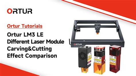 Ortur Laser Master Le Different Laser Modulecarving Cutting Effect