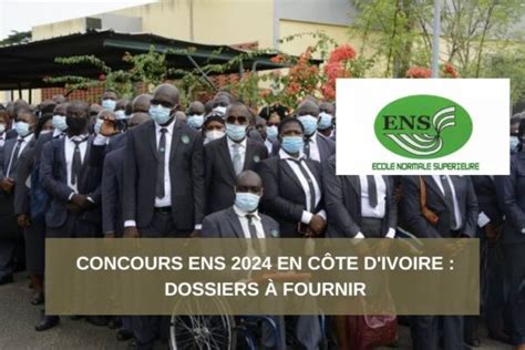 Concours ENS 2024 en Côte d Ivoire Dossiers à fournir