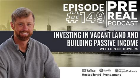 Investing In Vacant Land And Building Passive Income With Brent Bowers