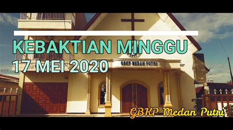 Kebaktian Minggu Mei Gbkp Youtube