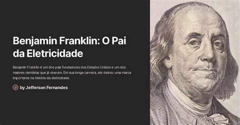 Benjamin Franklin O Pai Da Eletricidade