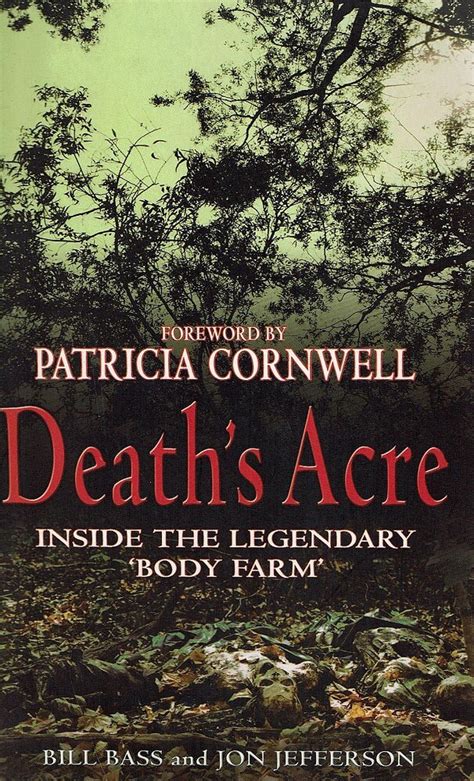 Death S Acre Inside The Legendary Body Farm Bass Bill Jefferson Jon Marlowes Books