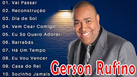 Gerson Rufino Vai Passar S As Melhores Musicas Gospel Mais Tocadas