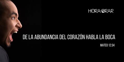 De la abundancia del corazón habla la boca Hora de Orar Devocional