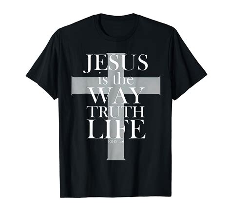 Jesus Is The Way Truth Life T Shirt