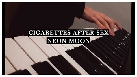 Neon Moon Cigarettes After Sex Piano Cover Youtube