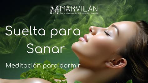 Meditaci N Para Soltar Y Sanar Mientras Duermes Marvil N Youtube