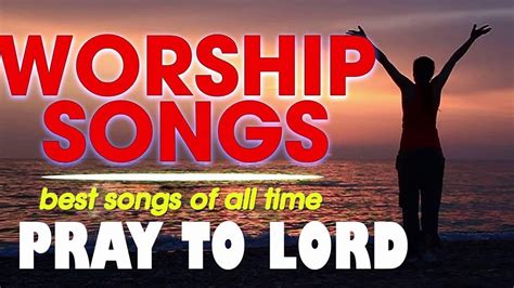 Powerful Worship And Praise Songs 2020 Best Christian Worship Songs