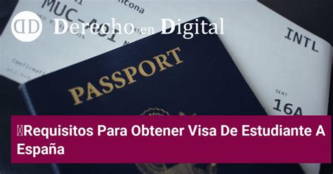 Requisitos Para Obtener Visa De Estudiante A España