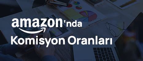 Amazon Komisyon Oranlar Ve Amazon Komisyon Hesaplama