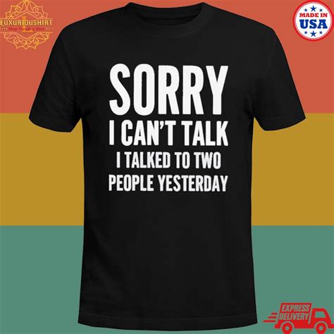 Official Sorry I Cant Talk I Talked To Two People Yesterday T Shirt