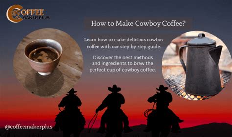 How To Make Cowboy Coffee A Step By Step Guide