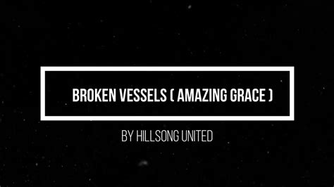 Broken Vessels Amazing Grace With Lyrics By Hillsong United Youtube