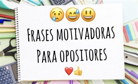 Frases Motivadoras Para Opositores Blog Emociones B Sicas De Elena