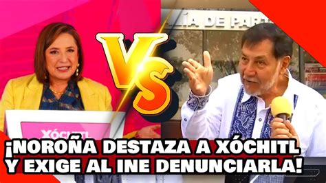 VEAN El Dr NOROÑA DESPEDAZA a XÓCHITL y le EXIGE al INE DENUNCIARLA