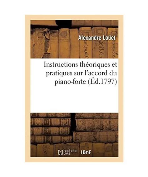 Instructions Th Oriques Et Pratiques Sur L Accord Du Piano Forte