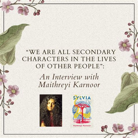 We Are All Secondary Characters In The Lives Of Other People An