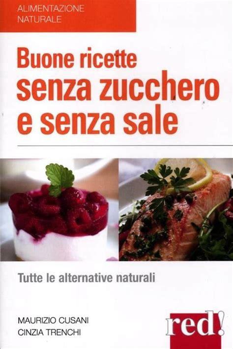 Buone Ricette Senza Zucchero E Senza Sale Maurizio Cusani Cinzia