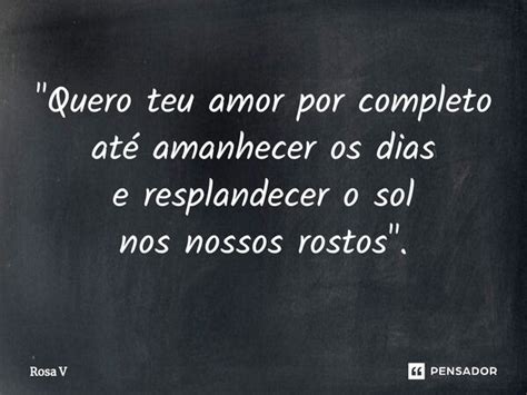 Quero Teu Amor Por Completo Rosa V Pensador