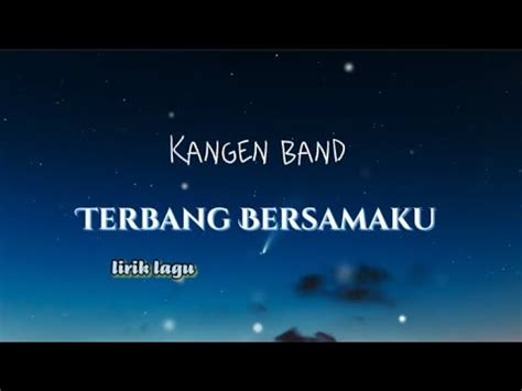 Kangen Band Terbang Bersamaku Lirik Lirik Lagu Youtube