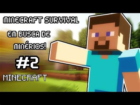 Em Busca De Min Rios Minecraft Survival Ep Youtube