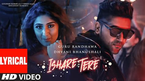 Ishare Tere Song With Lyrics Guru Randhawa Dhvani Bhanushali