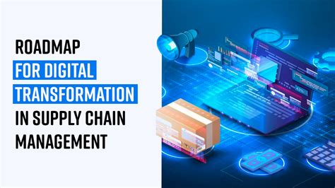 Digital Transformation In Supply Chain And The Role Of Supply Chain