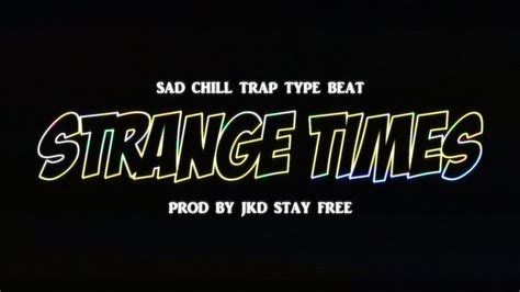 Free Sad Chill Trap Instrumental Strange Times Grime Trap Type Beat