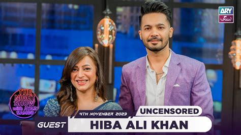 The Night Show With Ayaz Samoo Hiba Ali Khan Uncensored 4th