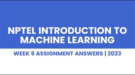 NPTEL INTRODUCTION TO MACHINE LEARNING WEEK 9 ASSIGNMENT ANSWERS 2023