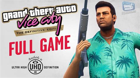 Gta Vice City The Definitive Edition Full Game Walkthrough In 4k Youtube