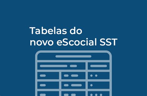 Entendendo As Tabelas Esocial Sst Simplificado Blog Sgg Sst