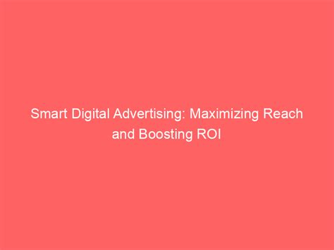 Smart Digital Advertising Maximizing Reach And Boosting Roi Froggy Ads