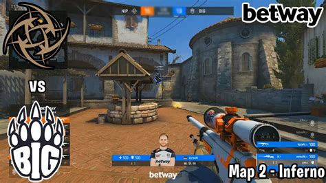 Nip Vs Big Highlights Map 2 Inferno Csgo Battle Of Betway Youtube