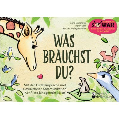 Was Brauchst Du Kinderbuch Zur GFK Edition Riedenburg Gewaltfreie