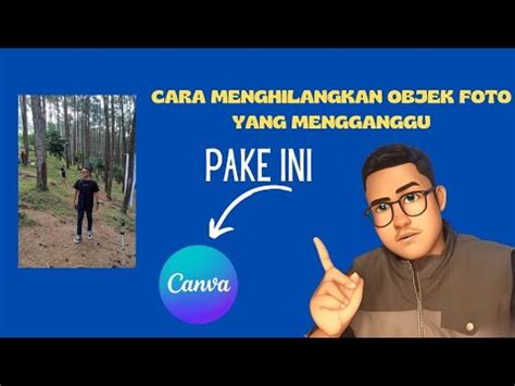 Cara Menghilangkan Objek Foto Yang Mengganggu Menggunakan Canva YouTube