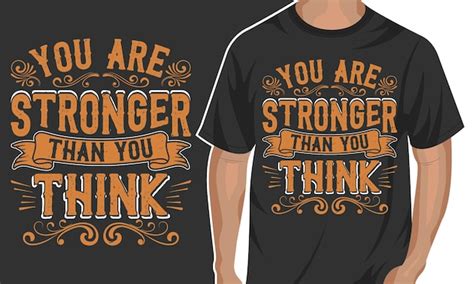 Premium Vector You Are Stronger Than You Think Motivational Typography Quote Tshirt Design