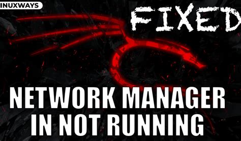 How To Fix Networkmanager Is Not Running On Kali Linux Linuxways