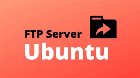 How To Set Up An FTP Server On Ubuntu