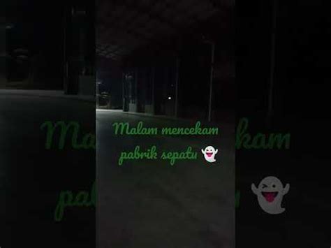 Malam Mencekam Pabrik Sepatu Rembang Terbaru Mistis YouTube