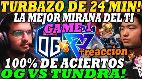 Og Vs Tundra Game Bo Turbazo De Min La Mejor Mirana Del Ti