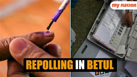 Repolling At Booths In Betul Madhya Pradesh On May Youtube