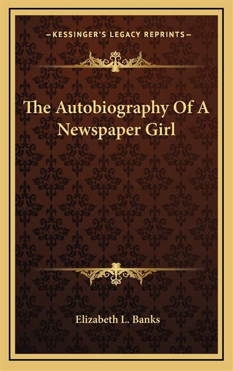 The Autobiography Of A Newspaper Girl Banks Elizabeth L