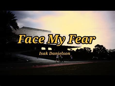 ISAK DANIELSON FACE MY FEAR LYRICS ANGLAIS ARABIC YouTube