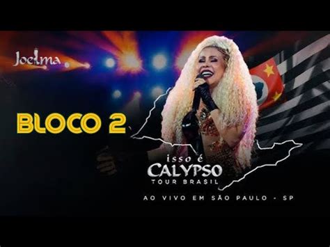 Joelma Isso é Calypso Tour Brasil Ao Vivo Em São Paulo 2 Bloco