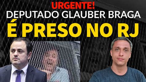 URGENTE Glauber Braga do PSol é preso por baderna em faculdade no RJ