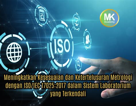 Meningkatkan Kesesuaian Dan Ketertelusuran Metrologi Dengan ISO IEC