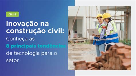 Guia Inova O Na Constru O Civil Conhe A As Principais Tend Ncias