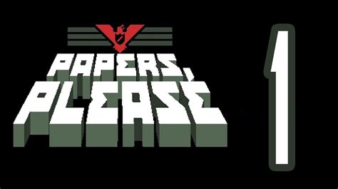 Glory To Arstotzka Papers Please Gameplay Part Youtube