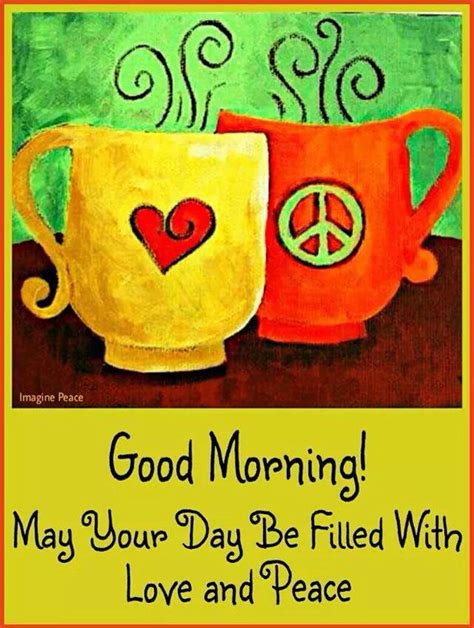 Pin By Joe Del Valle On Coffee Peace And Love Good Morning Greetings